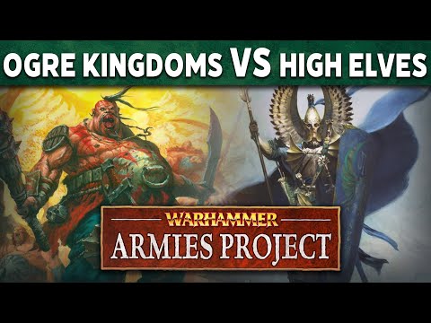 High Elves vs Ogre Kingdoms Warhammer Armies Project Battle Report
