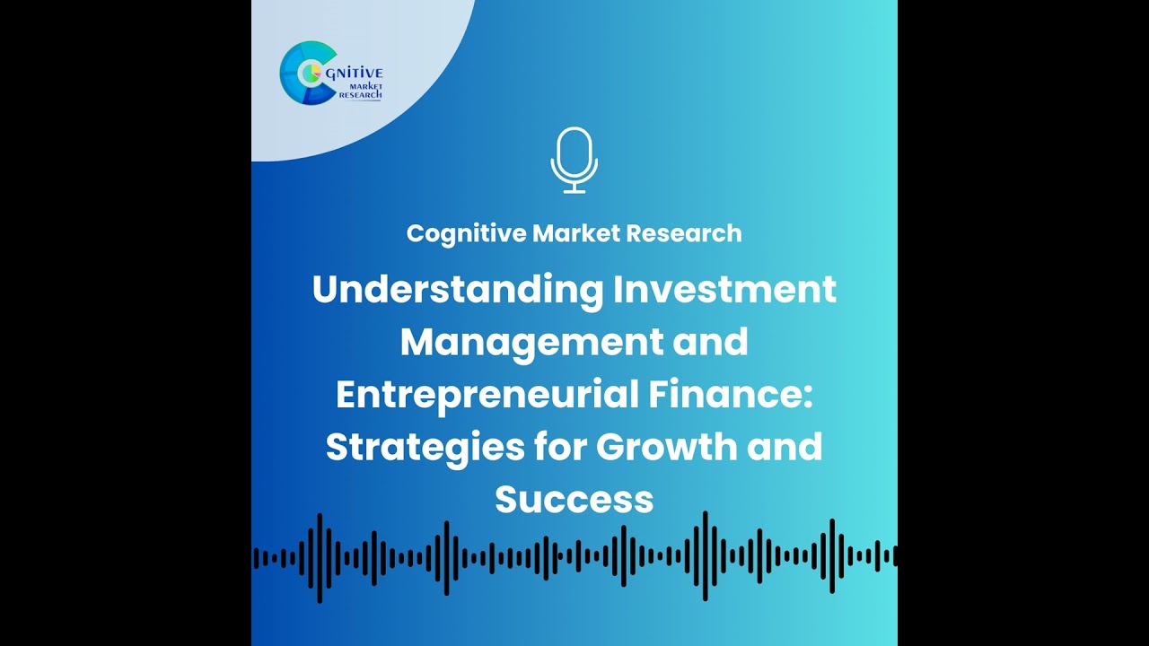 Understanding Investment Management and Entrepreneurial Finance: Strategies for Growth and Success