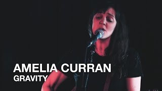 Amelia Curran | Gravity | First Play Live