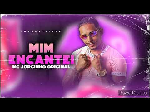 MC JORGINHO ORIGINAL MIM ENCANTEI ( CHAVOSO NA PRODUÇÃO ) 2022