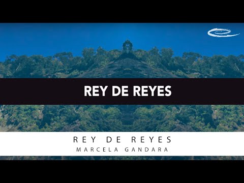 MARCELA GANDARA - Rey De Reyes: Video De Letras Oficial
