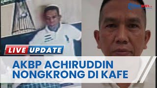 AKBP Achiruddin Hasibuan Kepergok Nongkrong di Kafe, Dapat Perlakuan Khususdari Polda Sumut?