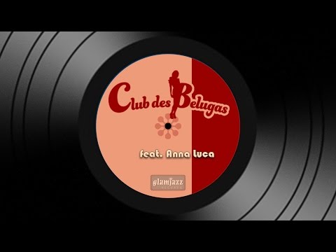 Club des Belugas feat. Anna Luca - Desperately trying