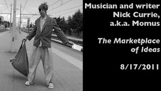 The Book of Japans author Nick Currie, a.k.a. Momus, on The Marketplace of Ideas (8/17/2011)