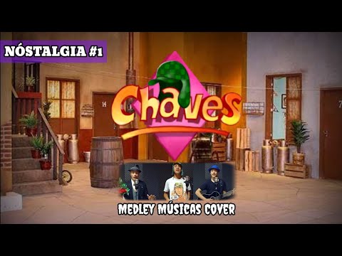 Medley CHAVES  - Nostalgia Musical #1
