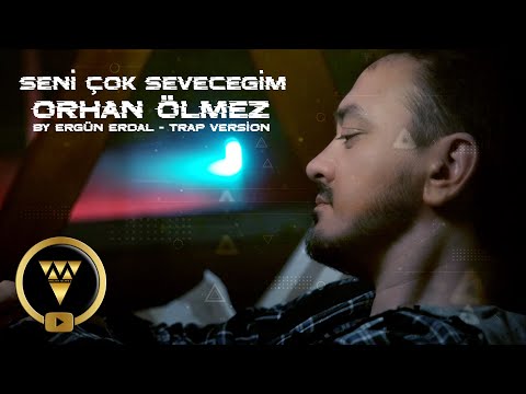 Orhan Ölmez - Seni Çok Seveceğim (BY Ergün Erdal - Trap Version)