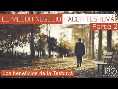 El mejor negocio, hacer Teshuvá. Parte 2