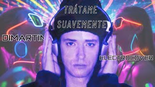 Trátame Suavemente - Dimartin Electrocover