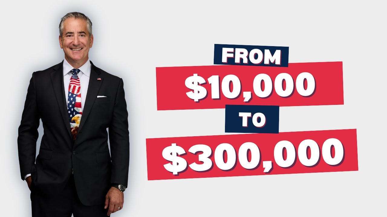 From $10,000 to $300,000!