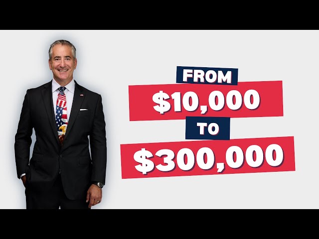 From $10,000 to $300,000!