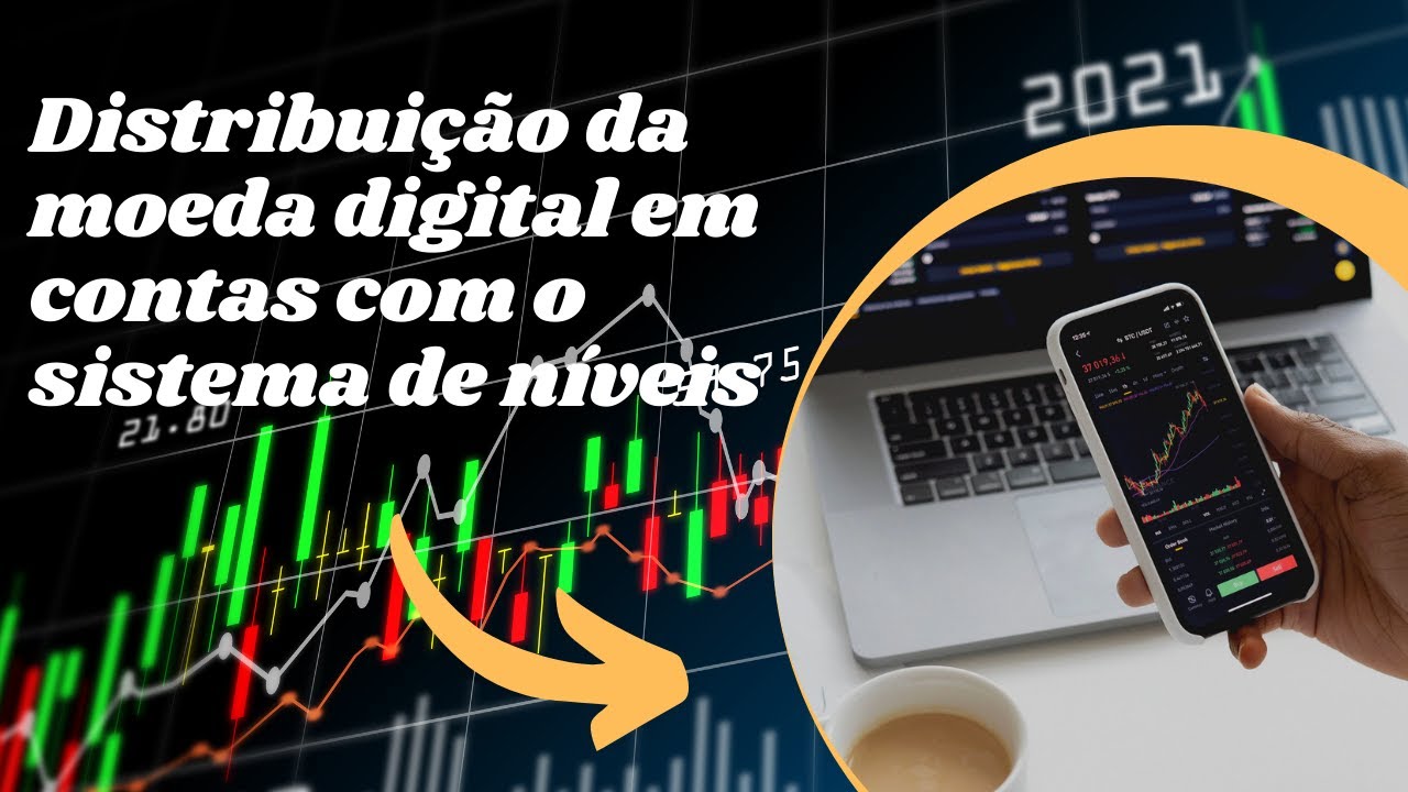 Distribuição da moeda digital em contas com o sistema de níveis p/ desenvolver e implantar recursos.
