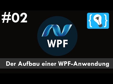 WPF Tutorial Deutsch 2 Der Aufbau einer WPF Anwendung