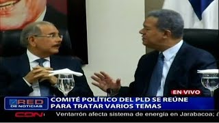 Comité Político del PLD se reúne para tratar varios temas