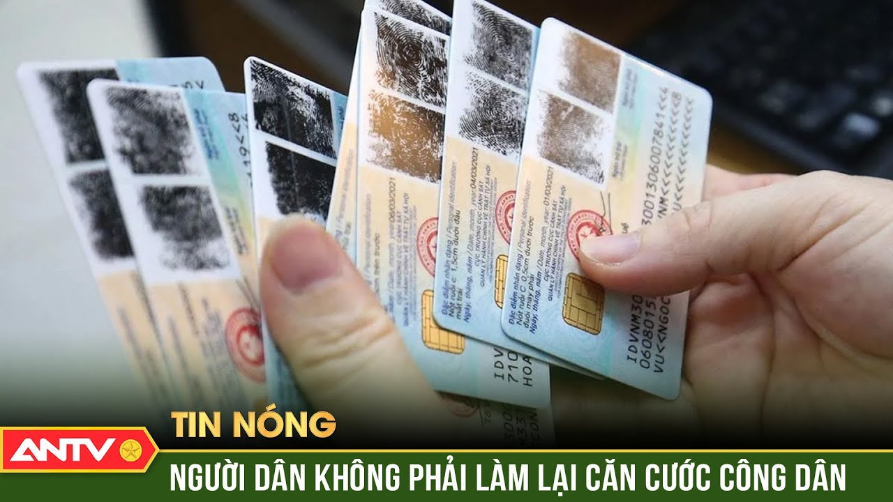 Người dân không cần đổi thẻ căn cước sau ngày 1/7