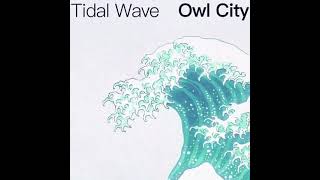 tidal wave - owl city (slowed + reverb)