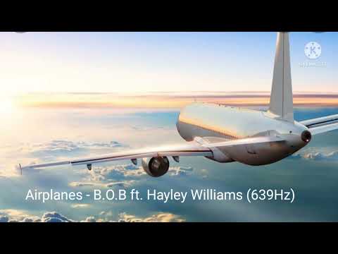 Airplanes - B.O.B ft. Hayley Williams (639Hz)