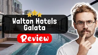 Walton Hotels Galata Istanbul Review - What REALLY Happened