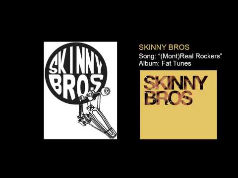 Skinny Bros - (Mont)Real Rockers