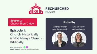 Church Historically Is Not Always Church Biblically - Church Then & Now S2 E1