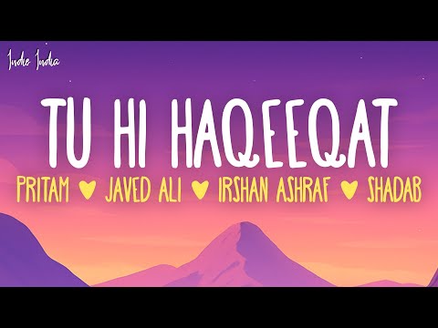 Pritam - Tu Hi Haqeeqat (Lyrics) ft. Javed Ali, Irshan Ashraf, Shadab | emraan hashmi songs