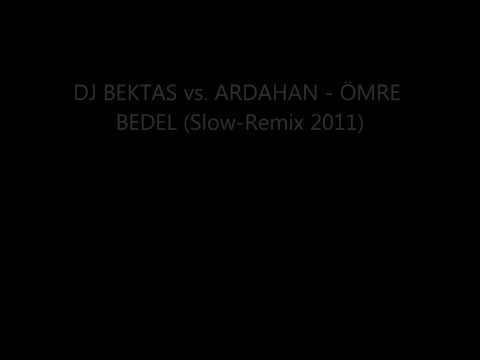 DJ BEKTAS vs. ARDAHAN - ÖMRE BEDEL (Slow-Remix 2011)