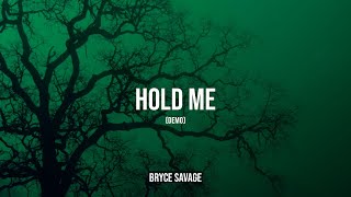 Bryce Savage - Hold Me (demo)