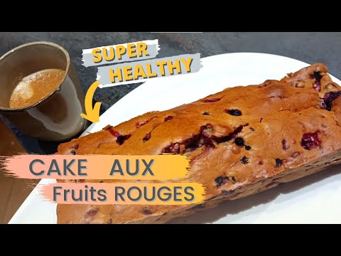 Recette gâteau fruits rouges​