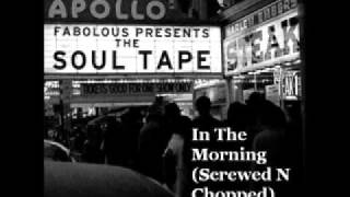 Fabolous - In The Morning (Screwed N Chopped)