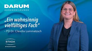 PD Dr. Claudia Lommatzsch – Darum Augenheilkunde
