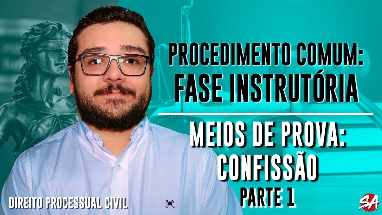 MEIOS DE PROVA: CONFISSÃO - Parte 1 | PROCEDIMENTO COMUM: FASE INSTRUTÓRIA - AULA 9