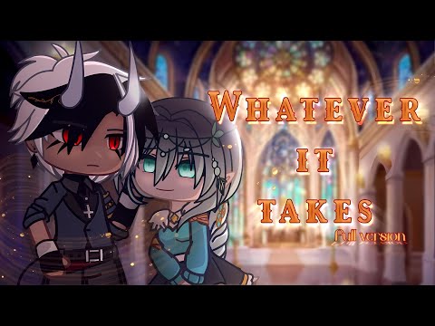 Whatever It Takes || FULL VERSION // GCMM-GCM // Gacha club movie