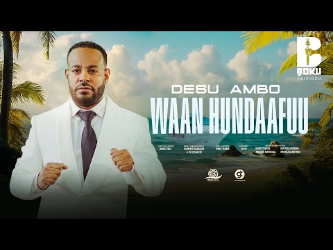 Desu Ambo "Waan Hundaafuu"  (New Ethiopian Afaan Oromo Music 2025)
