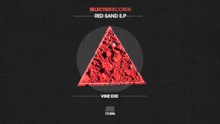 Red Sand E.P - Vinz Exe - Selected Records STD096