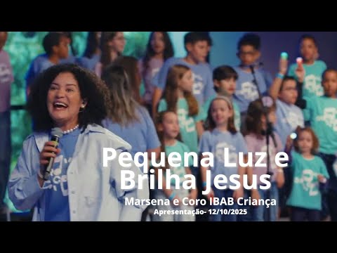 Pequena Luz e Brilha Jesus | Marsena e Coro IBAB Criança