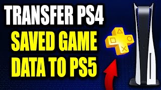 How to Transfer PS4 Saved Game Data to PS5 - Full Guide