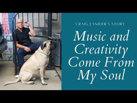 Craig J. Snider's Story: Music & Creativity Come From My Soul