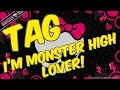TAG: I am a Monster High Lover 