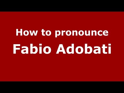 How to pronounce Fabio Adobati (Italian/Italy)  - PronounceNames.com