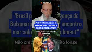 Brasil produziu a vingança de Bolsonaro; Moraes tem encontro marcado com o impeachment | Josias