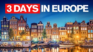 How to Spend 3 Days in Europe in 2024 | Travel Guide