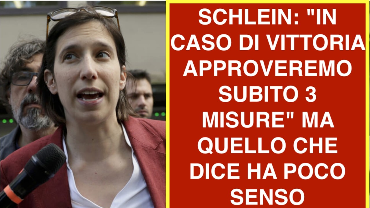 SCHLEIN: "IN CASO DI VITTORIA APPROVEREMO SUBITO 3 MISURE" MA QUELLO CHE DICE HA POCO SENSO