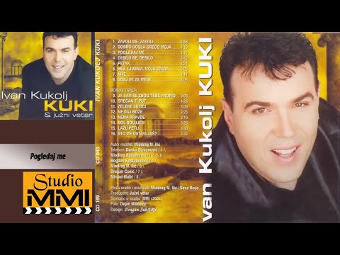 Ivan Kukolj Kuki i Juzni Vetar -  Pogledaj me (Audio 2001)