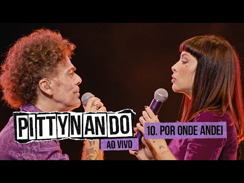 ​@pittyoficial e Nando Reis - Por Onde Andei (Ao Vivo)