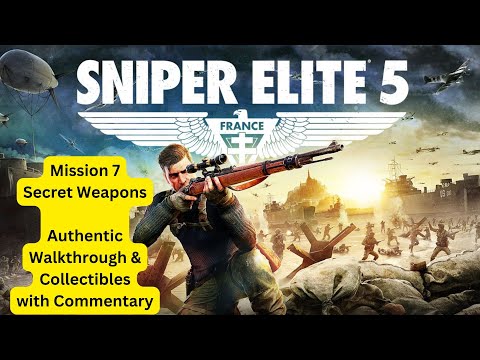 Sniper Elite 5 Guide: Mission 7 - Secret Weapons - Authentic Difficulty Walkthrough & Commentary