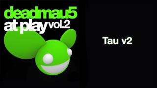 deadmau5 / Tau v2 (Original Mix)