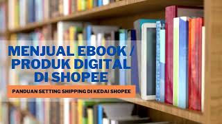 Bagaimana Menjual Ebook/ Produk Digital di Shopee | Non SSL Shopee 2022 | Setup Free Shipping shopee