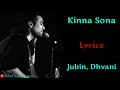 LYRICS KINNA SONA FULL SONG JUBIN N DHVANI B MEET BROS KUMAAR MARJAAVAAN