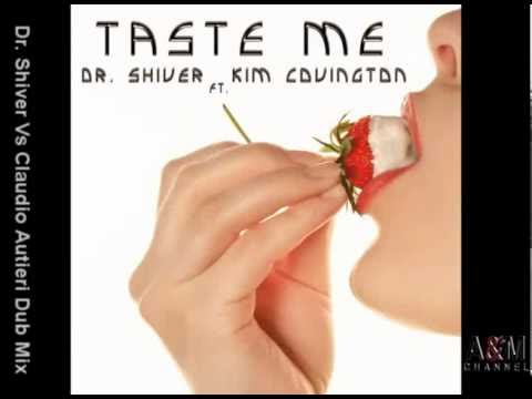 Dr. Shiver ft. Kim Covington - Taste Me (Dr. Shiver Vs Claudio Autieri Dub Mix)