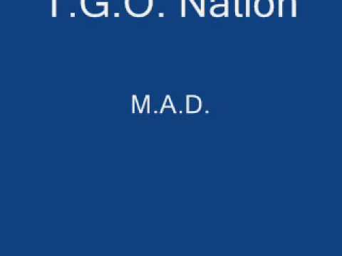 T.G.O. Nation - M.A.D.
