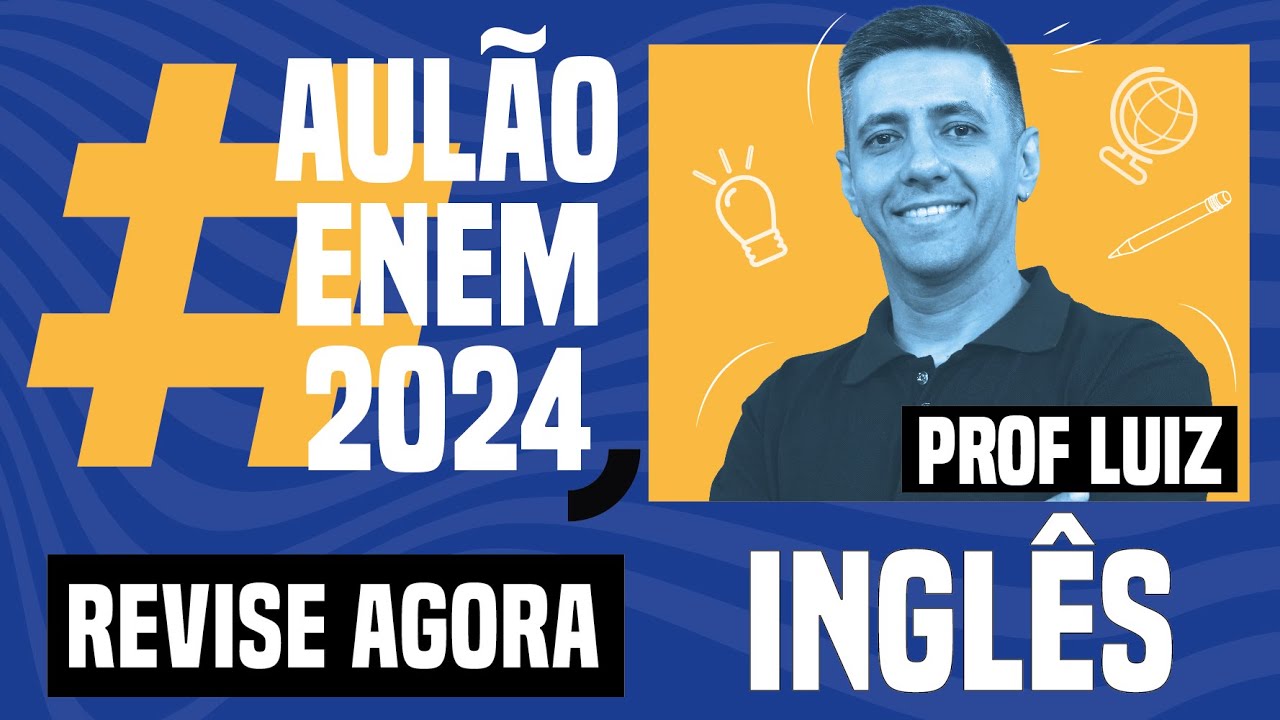 AULÃO ENEM DE INGLÊS: 5 tópicos essenciais para a prova | Aulão Enem 2024 | Luiz Carlos Neves Junior